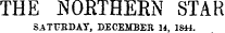 THE NOBTBERN STAR SATUBDAY, DECEMBER 14. 1844.