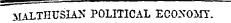 M ALTHUSIA&gt;* POLITICAL ECONOMY.