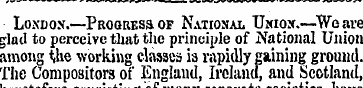 Loxdon.—Progress of National Union.—We a...