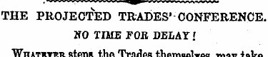 THE PROJECTED TRADES' CONFERENCE. HO TIM...