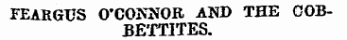 FEARGUS O'CONNOR AND THE COBBETTITES.