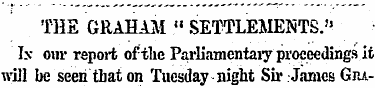 THE GRAHAM " SETTLEMENTS. - 1 Ix our rep...