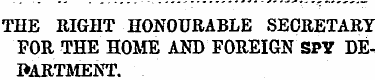 THE RIGHT HONOURABLE SECRETARY FOR THE H...