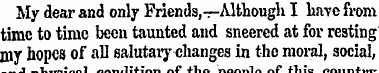 My dear and only Friends,—Although I hav...