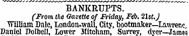 BANKRUPTsT (From the Gazette of Friday, ...