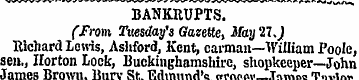 BANKRUPTS. (From Tuesday's Gazette, May ...