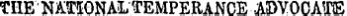 THE NATIONALTEMPERANCE ADVOCATE ¦