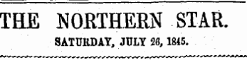 THE NORTHERN STAR. SATURDAY, JULY 28,1845.
