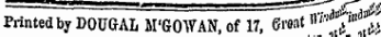 Printed by DOUGAL M'GOWAN, of 17, Croat ^'Vm