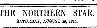 IHE NORTHERN STAR. SATUllBAY, AUGUST SO, 1845.