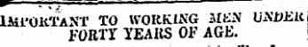 w^ v.-. '" ¦ — lMi'OKTANT TO WORKING MEX CXDEli FORTY YEARS OF AGE.