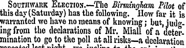Southwark Election.—The Birmingham Pilot...