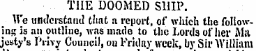 TIIE DOOMED SHIP. We understand that a r...