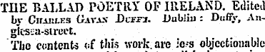 TIIE BALLAD POETRY OF IRELAND. Edited by...