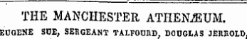 THE MANCHESTER ATHENJEUM. EOQENE SUE, SERGEANT TALFOOHD , DOUGLAS JEHKOLD.
