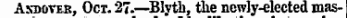 Axdover, Oct. 27.—Blyth, the newly-elected mas-