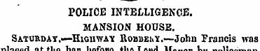 POLICE INTELLIGENCE, MANSION HOUSE. Satu...
