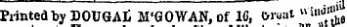 iiiuuiu uj j, uuttiiji jununAii, u&gt; xu, »¦»"¦ .m Printed by DOTJGAt M'GOWAN . of 10, Oreat »'«w- *I e