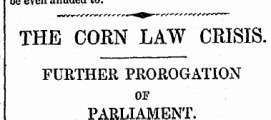 even . ue evcu uuuucu »u. THE CORN LAW CRISIS. FURTHER PROROGATION OF PARLIAMENT.