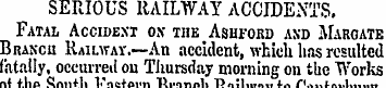 SERIOUS RAILWAY ACCIDENTS. Fatal Acciden...