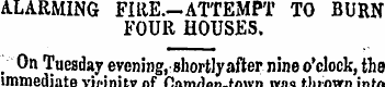 ALARMING FI HE.-ATTEMPT TO BURN FOUR HOU...