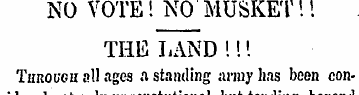 NO VOTE! NO MUSKET! \ THE LAND !! I Tiin...