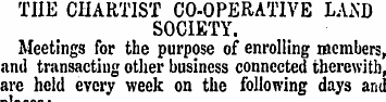 TIIE CHARTIST CO-OPERATIVE LAND SOCIETY....