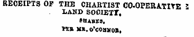 RECEIPTS OF THE CHARTIST CO-OPERATITE S ...