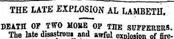 THE LATE EXPLOSION AL LAMBETH. DEATH OF ...