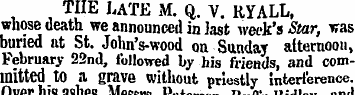 TIIE LATE M. Q. V. RYALL, whose death we...