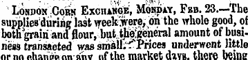 London Cork Exchahge, Monday, Fbb. 23.—T...