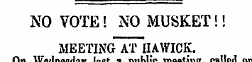 NO VOTE! NO MUSKET!! MEETING AT HAWICK. ...