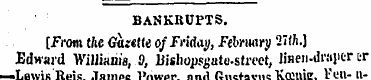 BANKRUPTS. [from the Gazttte of Friday, ...