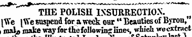 THE POLISH INSURREGTIOX. [We [We Euspend...