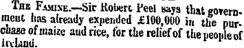 The Famine. —Sir Robert Peel says that g...