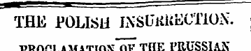 THE POLISH INSUiiUECTlON. PROCLAMATION *...