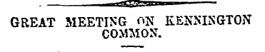 GREAT MEETING ON KENNINGTON COMMON. (Pro...