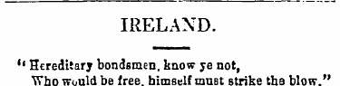 IRELAND. 11 Hereditary bondsmen, know ye...