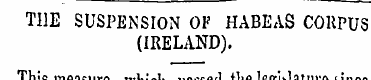 THE SUSPENSION OF HABEAS CORPUS (IRELAND...