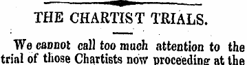 THE CHARTIST TRIALS. We cannot call too ...