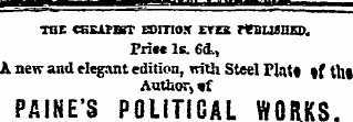 i—MMyi ^ ___ TOE CfiEjU-BTT GOITIOX EVES rtBLMIlED. Frit* Ik. 6d., A new and elegant edition, with Steel Flat* if th» Author, «f PAINE'S POLITICAL WORKS.
