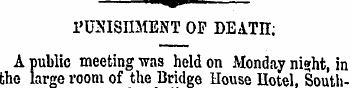 ^ " i'UNISIIMENT OF DEATH; A public meet...