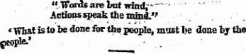'{.Words are hat wind , —~~'-' Actions speak the mind." * What is to be done ibr the people, must he done hy the geop ie.'