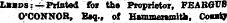 Lmds:—Printed for the Proprietor, FEAR&VB O'CONNOR, &q., of Hammersmith. Confe