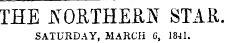 THE A T 0RTHE£N STAR. SATURDAY, MARCH C, 1841.