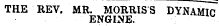 THE REV. MR. MORRIS S DYNAMIP ENGINE.