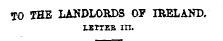 TO THE LANDLORDS OF IRELAND. LKTTEB in.