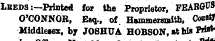 Leeds :—Printed for the Proprietor, FEARC^ 8 O'CONNOR, Esq., of . Hammersmith, Coo*** Middleiwsc, by JOSHUA HOBSON, at hi» W* 1