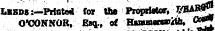 L«BD8:-Priot«l for the Proprietor, CTAj^ O'CONNOR, Esq., of Hawawnwitli, &lt;&gt;*•