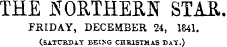 THE BORTHEBN STAR. FRIDAY, DECEMBER 24, 1841. (SATtTRDAY BEING CHBJSTMAS DAT.)